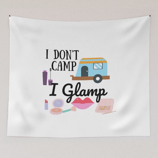 Item preview, I Don't Camp I Glamp designed and sold by Lilaclown.