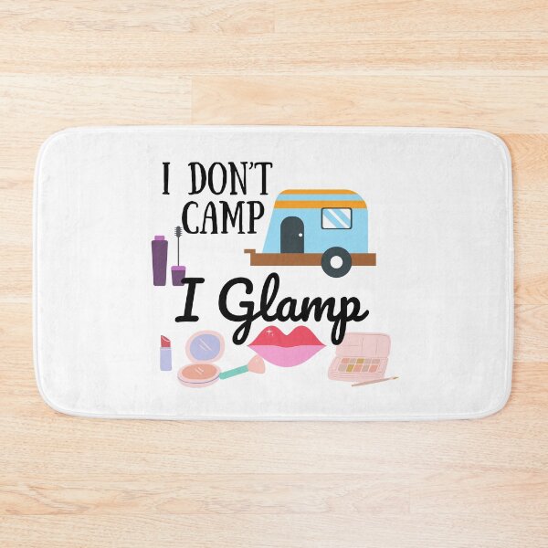 Item preview, I Don't Camp I Glamp designed and sold by Lilaclown.