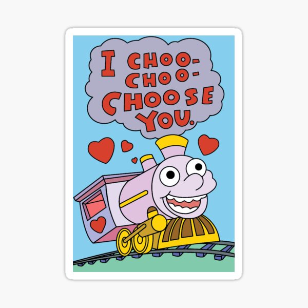 I CHOO CHOO CHOOSE YOU Sticker