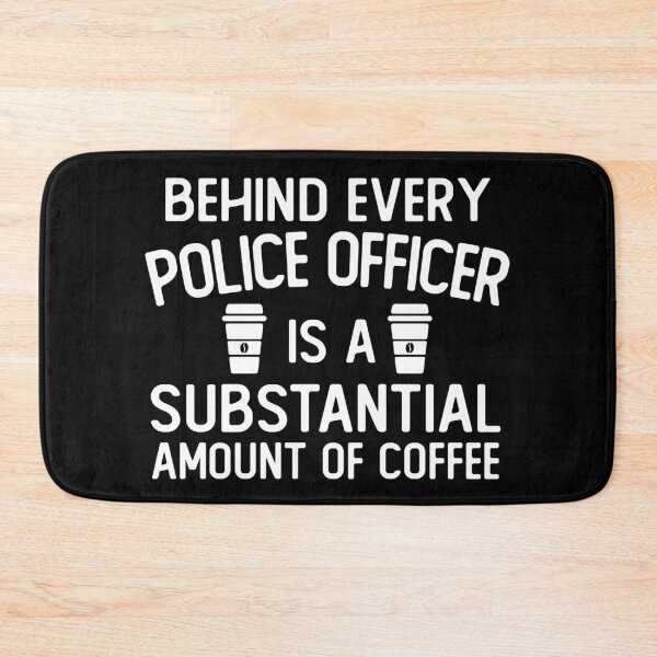 Item preview, Behind Every police officer is A Substantial Amount Of Coffee funny police officer gifts designed and sold by alaechamlal.