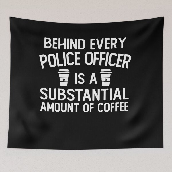 Item preview, Behind Every police officer is A Substantial Amount Of Coffee funny police officer gifts designed and sold by alaechamlal.