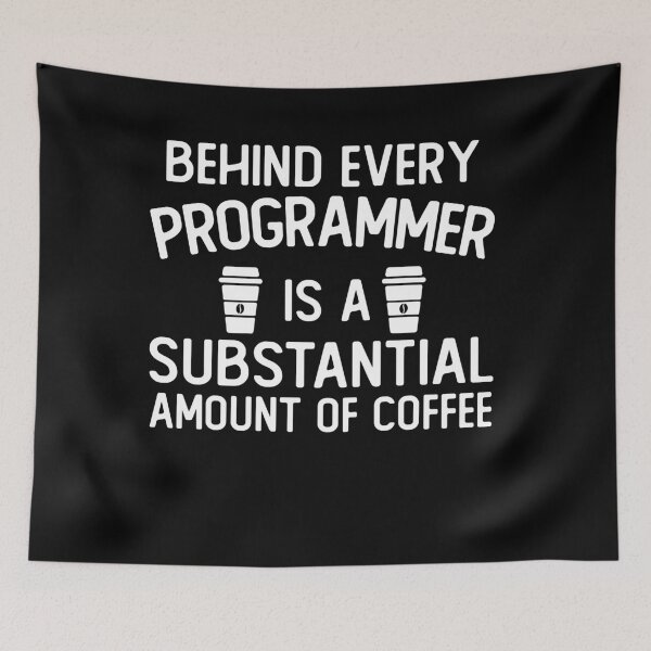 Item preview, Behind Every programmer is A Substantial Amount Of Coffee funny programmer gifts designed and sold by alaechamlal.