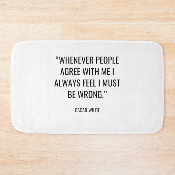 Item preview, Oscar Wilde - Whenever people agree with me I always feel I must be wrong. designed and sold by SocraticQuotes.