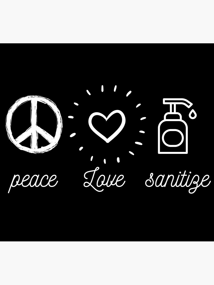 "peace love sanitize , funny hand sanitizer quotes , funny sanitizer