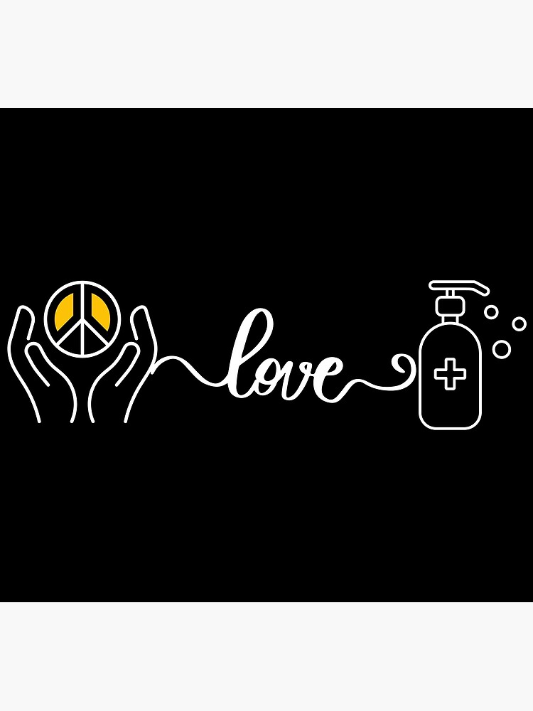 "peace love sanitize , funny hand sanitizer quotes , funny sanitizer
