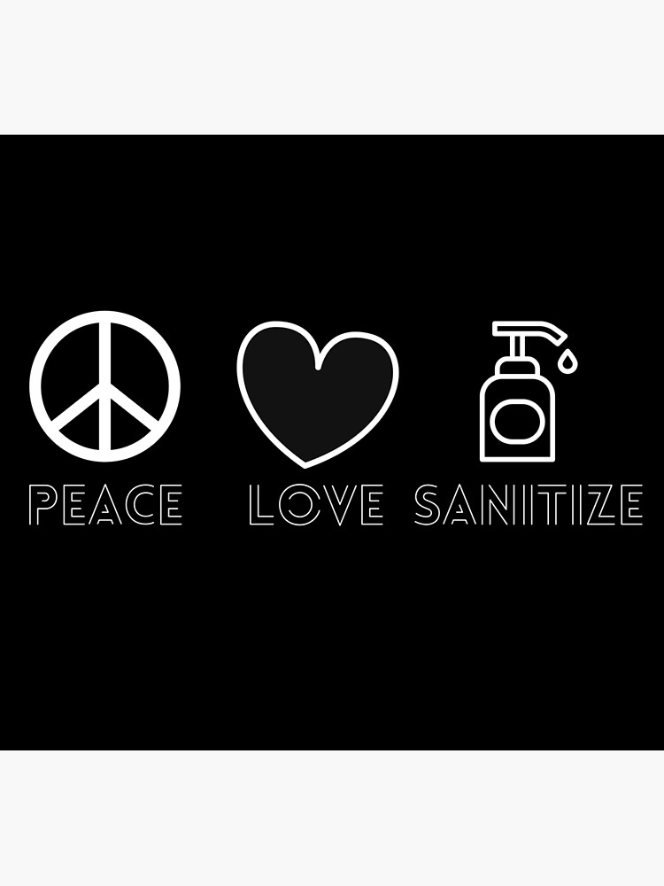 "peace love sanitize , funny hand sanitizer quotes , funny sanitizer