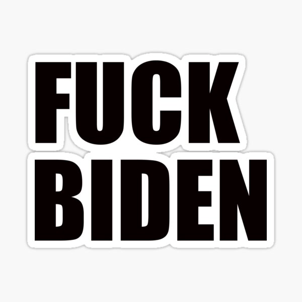 Fuck Joe Biden Stickers Sticker