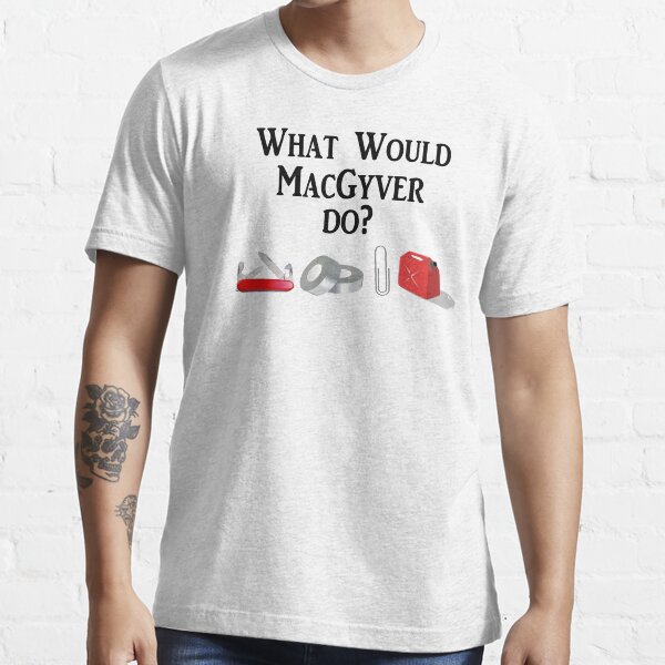 Was würde Macgyver tun? Essential T-Shirt