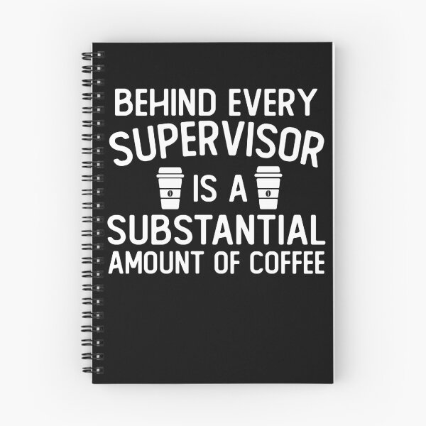 Item preview, Behind Every supervisor is A Substantial Amount Of Coffee funny supervisor gifts designed and sold by alaechamlal.