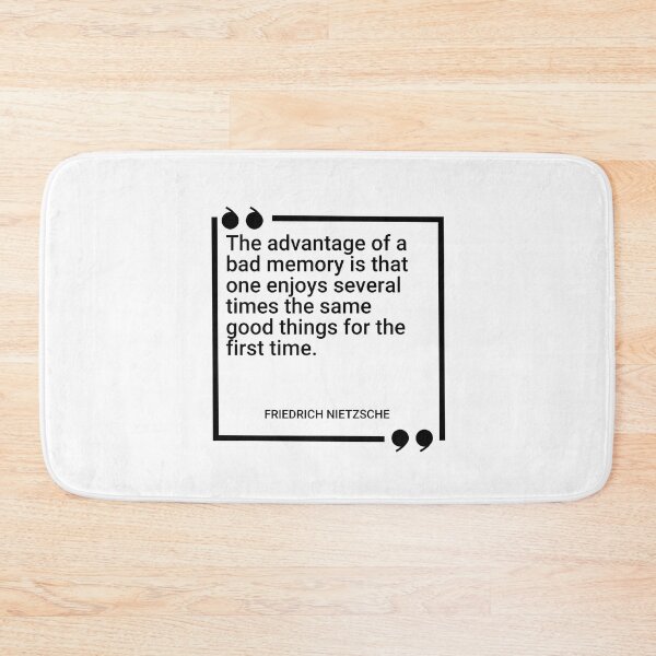 Item preview, Friedrich Nietzsche - The advantage of a bad memory is that one enjoys several times the same good things for the first time. designed and sold by SocraticQuotes.