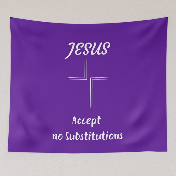 Item preview, Jesus Accept no substitutions designed and sold by Ollie P.  Leo.