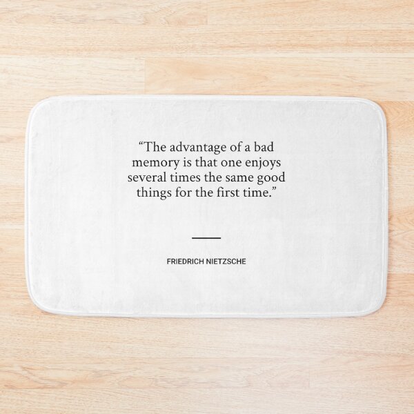 Item preview, Friedrich Nietzsche - The advantage of a bad memory is that one enjoys several times the same good things for the first time. designed and sold by SocraticQuotes.