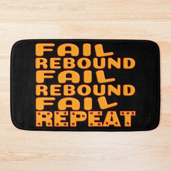 Item preview, FAIL REBOUND FAIL REBOUND FAIL REPEAT - NICE MOTIVATIONAL QUOTE designed and sold by Ralek.