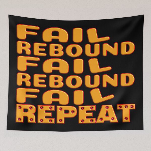 Item preview, FAIL REBOUND FAIL REBOUND FAIL REPEAT - NICE MOTIVATIONAL QUOTE designed and sold by Ralek.