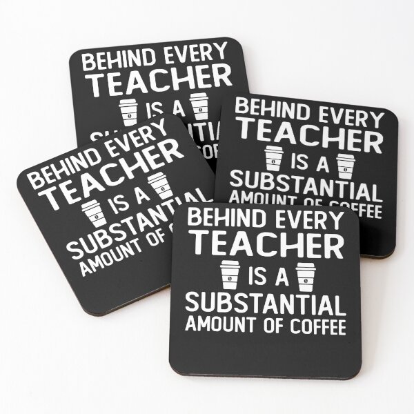 Item preview, Behind Every teacher is A Substantial Amount Of Coffee funny teacher gifts designed and sold by alaechamlal.