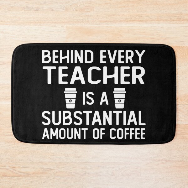 Item preview, Behind Every teacher is A Substantial Amount Of Coffee funny teacher gifts designed and sold by alaechamlal.