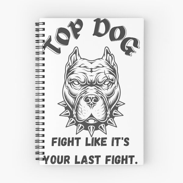 Item preview, Top Dog, Fight Like It's Your Last Fight designed and sold by diip.