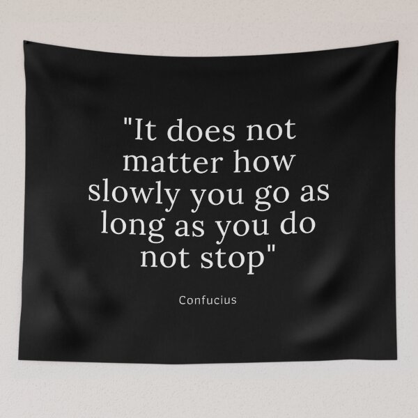 Item preview, "It does not matter how slowly you go as long as you do not stop" Confucius quote designed and sold by Dominous46.