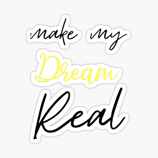 you-make-my-dream-come-true-sticker-for-sale-by-hanaassi51-redbubble