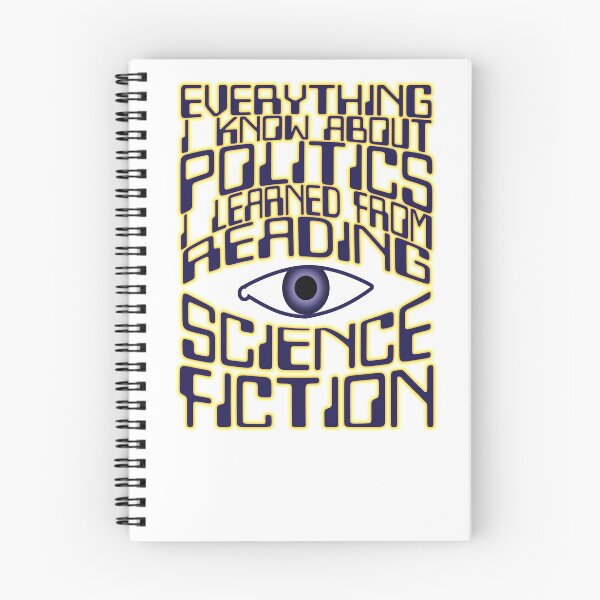 Item preview, Everything I know About Politics I Learned From Reading Science Fiction designed and sold by Bryson  Waind.