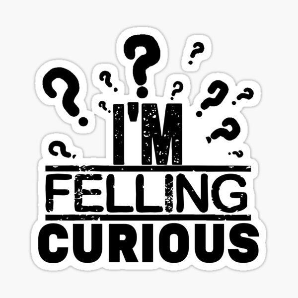 “Im Feeling Curious” Sticker by seritik | Redbubble