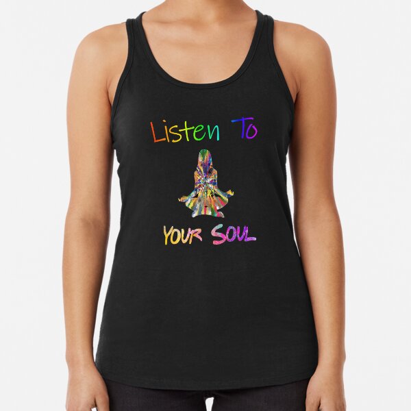 Listen To Your Soul Meditation Yoga-Rainbow Meditation Yoga Lovers Racerback Tank Top