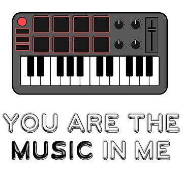 Artwork thumbnail, You Are The Music In Me Midi Keyboard by JTatum95