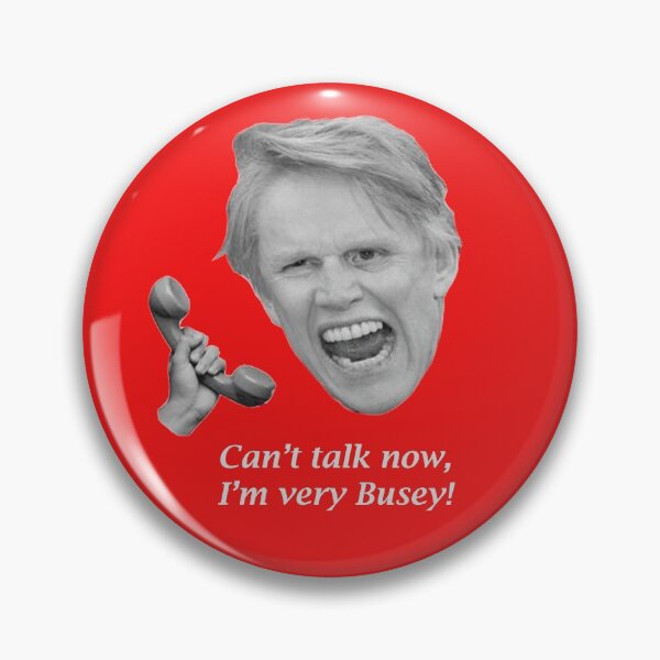 Item preview, Can't talk now, I'm very Busey! designed and sold by CaptainPotato.