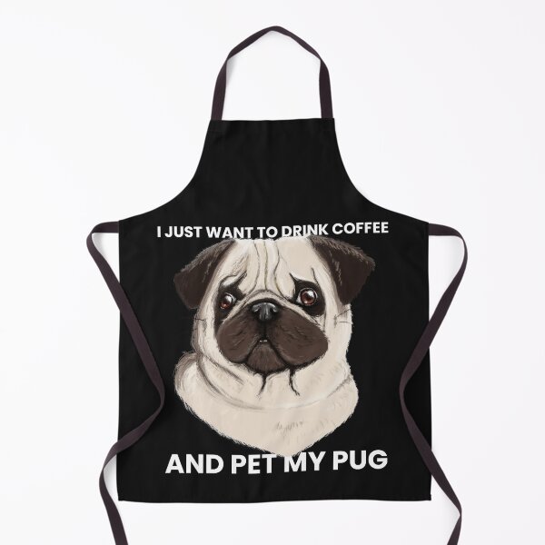 Item preview, I Just Want To Drink Coffee And Pet My Pug, Coffee And Pugs designed and sold by RougeAtelier.