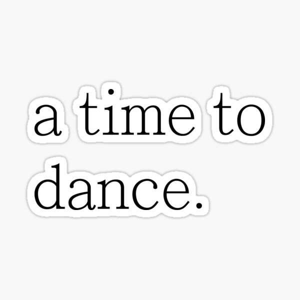 A Time to Dance Sticker