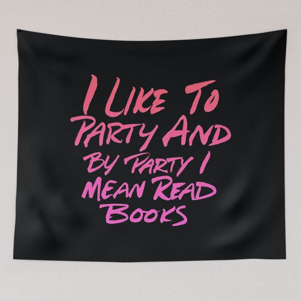 Item preview, I Like to Party and by Party I Mean Read Books designed and sold by Marie Funseth.