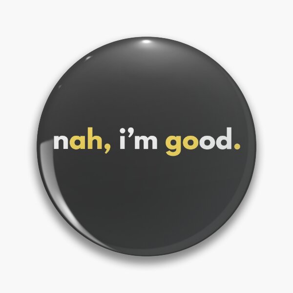 Item preview, nah, i'm good. - Sarcastic Hidden Message designed and sold by DesignByLeo.