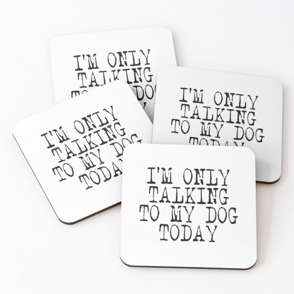 Item preview, I’m only talking to my dog today, dog mom humor, dog dad humor designed and sold by The Snarky  Psychologist.