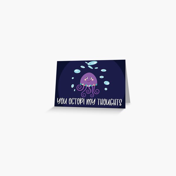 You Octopi My Thoughts Greeting Card