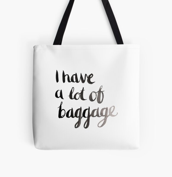 I have a lot of baggage All Over Print Tote Bag