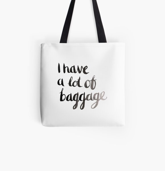 I have a lot of baggage All Over Print Tote Bag