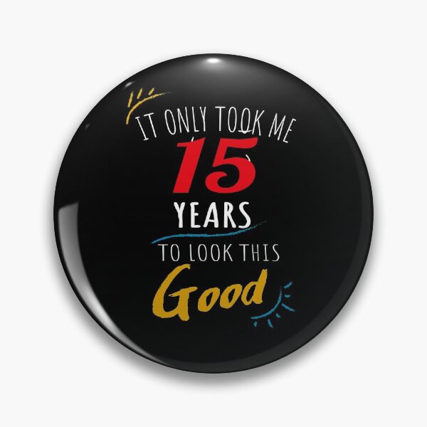 Item preview, It Only Took me 15 Years to Look This Good designed and sold by orangeblue21.