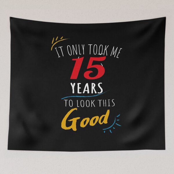 Item preview, It Only Took me 15 Years to Look This Good designed and sold by orangeblue21.