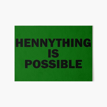 Hennything Is Possible Art Board Prints for Sale