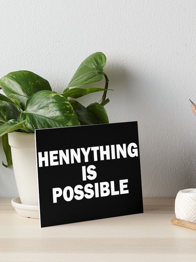 Hennything Is Possible Art Board Prints for Sale