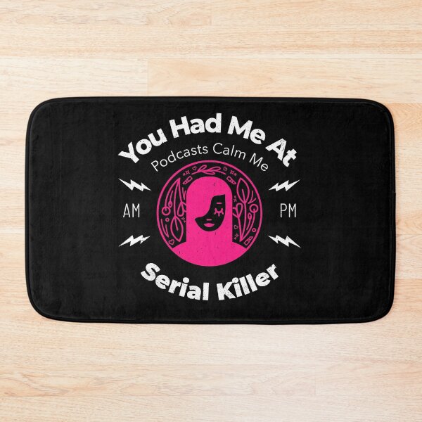 Item preview, You Had Me At Serial Killer - Murder Calms Me designed and sold by Truly  Cheeky.
