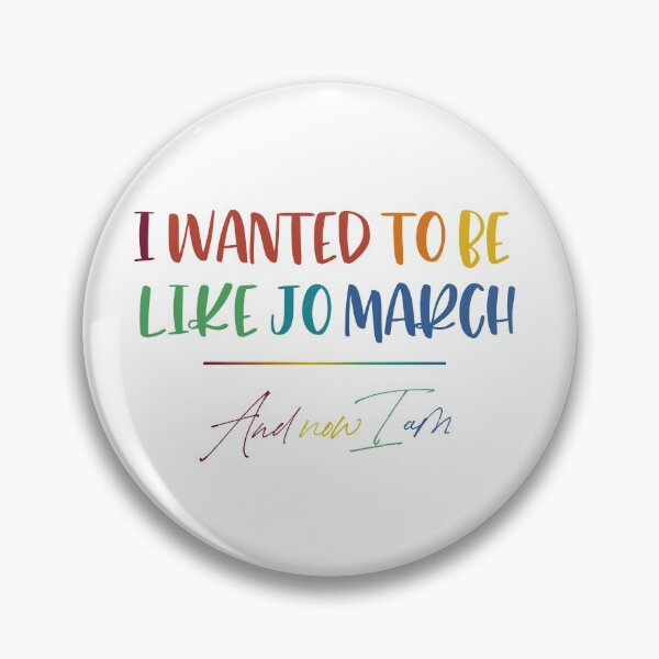 Item preview, I Wanted to be Like Jo March and Now I am designed and sold by rissidesigns.
