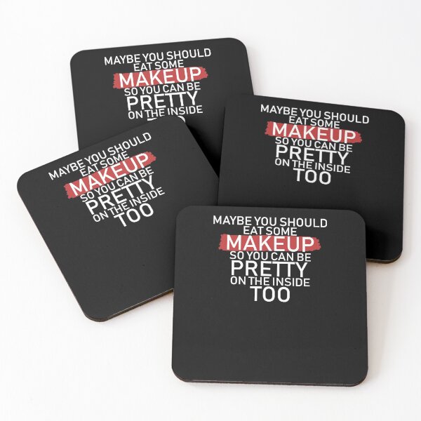 Item preview, Maybe you should eat some makeup so you can be pretty on the inside too  designed and sold by Rexoo.