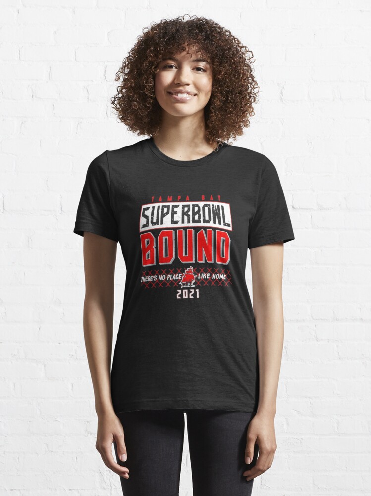 Tampa Bay Super Bowl Bound There's No Place Like Home 2021 Shirt Essential  T-Shirt for Sale by Lukifo-Dream