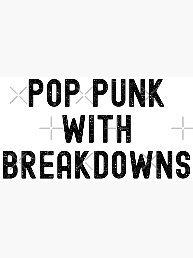 "Pop Punk with Breakdowns (black letters version)" Poster by PYGOD