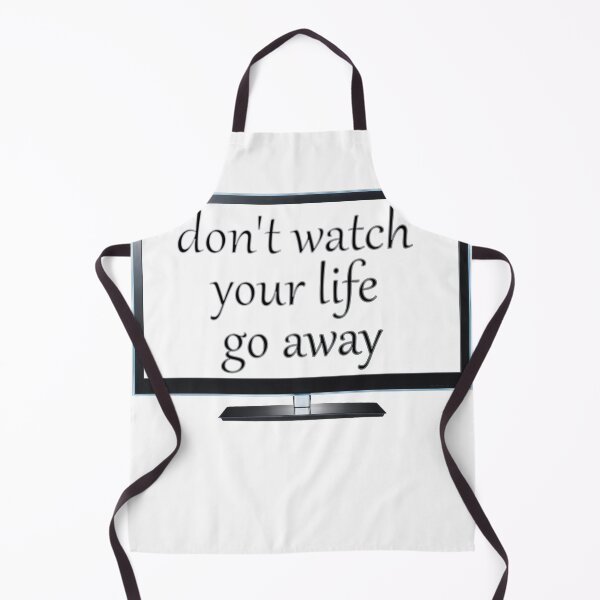 Item preview, don't watch your life go away designed and sold by NiceShirtY.
