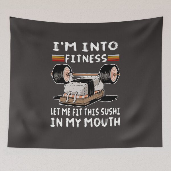 Item preview, I'm into fitness let me fit this sushi in my mouth Funny excercise joke designed and sold by eucagarland.