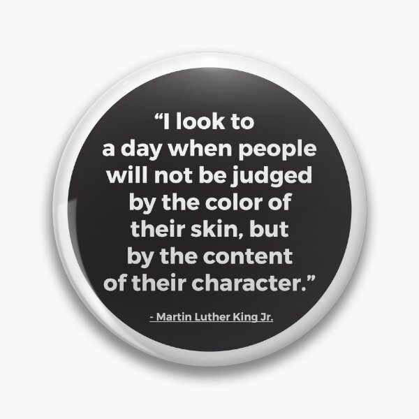 Item preview, I Look To A Day When People Will Not Be Judged By The Color Of Their Skin, But By The Content Of Their Character | MLK Quote designed and sold by PerfectlySimple.