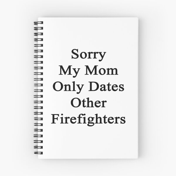 Item preview, Sorry My Mom Only Dates Other Firefighters  designed and sold by supernova23.