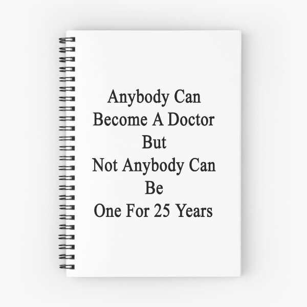 Item preview, Anybody Can Become A Doctor But Not Anybody Can Be One For 25 Years  designed and sold by supernova23.